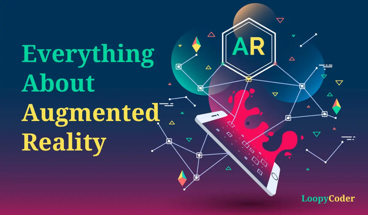 Everything About Augmented Reality