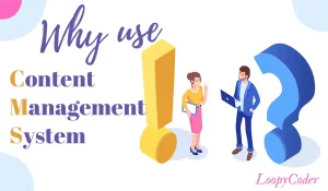 Why Use A Content Management System