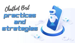 Chatbot Best Practices and Strategies