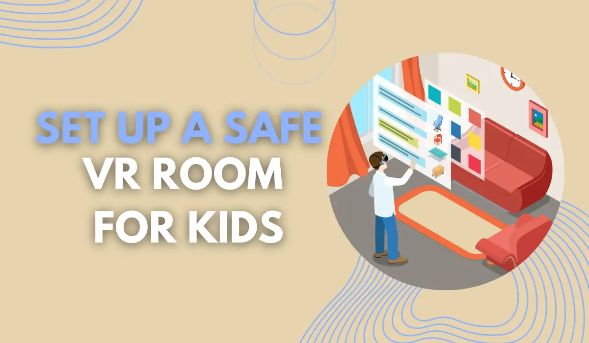 Set Up A Safe VR Room For Kids