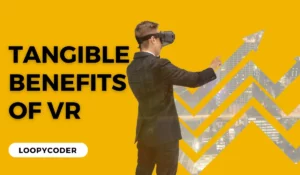 7 Tangible Benefits of Virtual Reality You Won't Believe