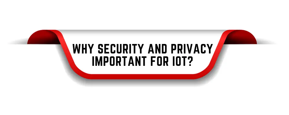 Why Security And Privacy Important For IoT