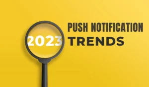 Push Notification Trends 2023